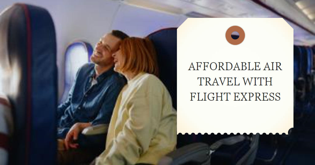 Exclusive Flights with FlightExpress: Your Ultimate Guide to Affordable Air Travel_airticketone.com