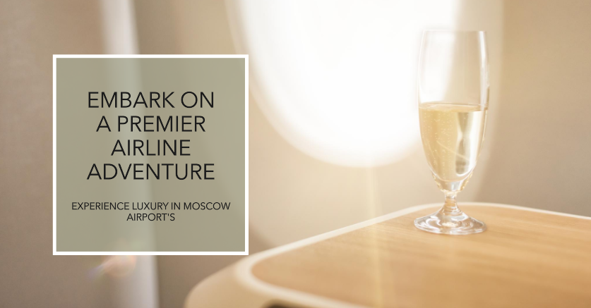 Discover Moscow Airport's Hidden Gems: A Premier Airline Adventure_airticketone.com