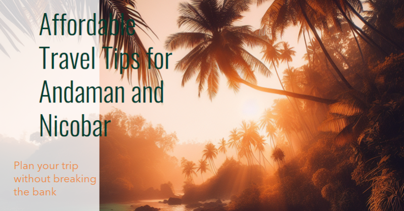 Affordable Travel Tips for Andaman and Nicobar Island_airticketone.com